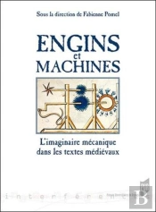 Engins Et Machines ; L'Imaginaire Mécanique Dans Les Textes Médiévaux