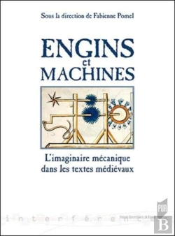 Bertrand.pt - Engins Et Machines ; L'Imaginaire Mécanique Dans Les Textes Médiévaux