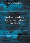 England Enslaved By Her Own Slave Colonies