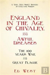 England In The Age Of Chivalry . . . And Awful Diseases