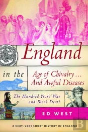 England In The Age Of Chivalry . . . And Awful Diseases