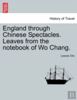 Bertrand.pt - England Through Chinese Spectacles. Leaves From The Notebook Of Wo Chang.