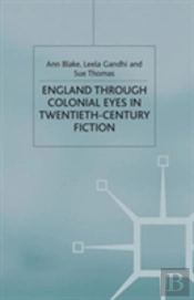 England Through Colonial Eyes In Twentieth-Century Fiction