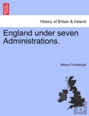 England Under Seven Administrations.