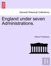 England Under Seven Administrations.