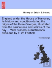 England Under The House Of Hanover; Its