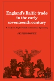 England'S Baltic Trade In The Early Seventeenth Century Trade