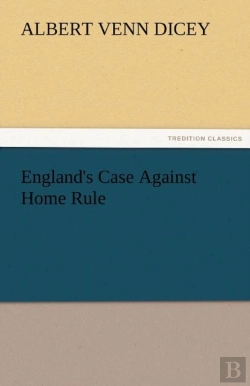 Bertrand.pt - England'S Case Against Home Rule