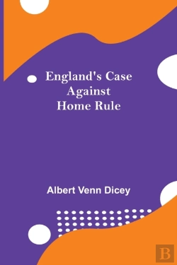 Bertrand.pt - England'S Case Against Home Rule