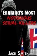 England'S Most Notorious Serial Killers