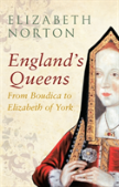 England'S Queens From Boudica To Elizabeth Of York