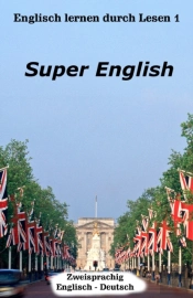 Englisch Lernen Durch Lesen 1: Super Eng