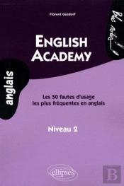 English Academy. Les 50 Fautes D'Usage Les Plus Fréquentes En Anglais. Niveau 2