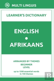 English-Afrikaans Learner'S Dictionary (Arranged By Themes, Beginner Level)