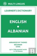 English-Albanian Learner'S Dictionary (Arranged By Themes, Beginner Level)