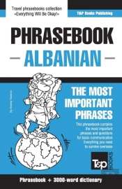 English-Albanian Phrasebook And 3000-Word Topical Vocabulary