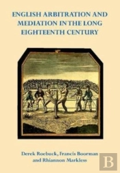 English Arbitration And Mediation In The Long Eighteenth Century