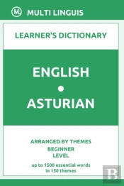 English-Asturian Learner'S Dictionary (Arranged By Themes, Beginner Level)