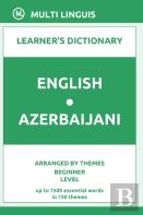 English-Azerbaijani Learner'S Dictionary (Arranged By Themes, Beginner Level)
