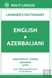 English-Azerbaijani Learner'S Dictionary (Arranged By Themes, Beginner Level)