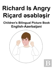 English-Azerbaijani Richard Is Angry / Ricard Ã‰Â„¢Sã‰Â„¢Blã‰Â„¢Sir Children'S Bilingual Picture Book