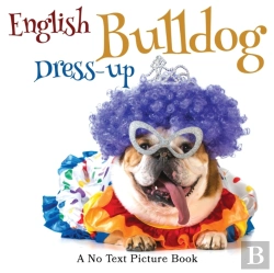 Bertrand.pt - English Bulldog Dress-Up, A No Text Picture Book
