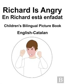Bertrand.pt - English-Catalan Richard Is Angry / En Richard Esta Enfadat Children'S Bilingual Picture Book