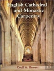 English Cathedral And Monastic Carpentry