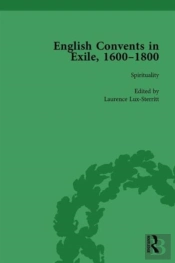 English Convents In Exile, 1600-1800, Part I, Vol 2