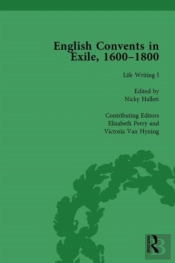 English Convents In Exile, 1600-1800, Part I, Vol 3