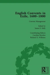 English Convents In Exile, 1600â€“1800, Part Ii, Vol 5