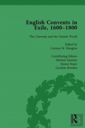 English Convents In Exile, 1600â€“1800, Part Ii, Vol 6