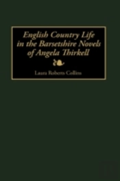 English Country Life In The Barsetshire Novels Of Angela Thirkell