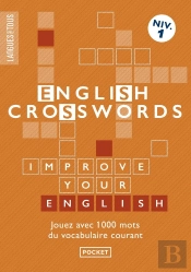 English Crosswords : Niveau 1 : Mots Croises En Anglais : Jouez Avec 100 Mots Du Vocabulaire Courant (Édition 2015)