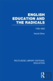 English Education And The Radicals (Rle Edu L)