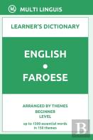English-Faroese Learner'S Dictionary (Arranged By Themes, Beginner Level)