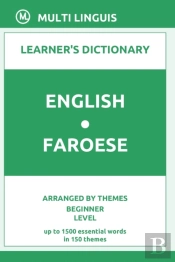 English-Faroese Learner'S Dictionary (Arranged By Themes, Beginner Level)
