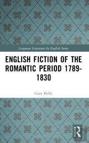 English Fiction Of The Romantic Period 1789-1830