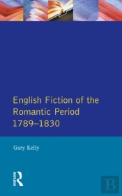English Fiction Of The Romantic Period 1789-1830