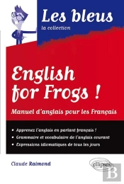 English For Frogs ! : Manuel D'Anglais Pour Les Français