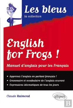 Bertrand.pt - English For Frogs ! : Manuel D'Anglais Pour Les Français