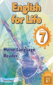 English For Life Reader Grade 7 Home Language Reader