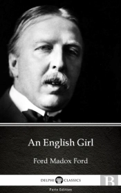English Girl By Ford Madox Ford - Delphi Classics (Illustrated)