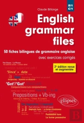 English Grammar Files ; B1 Et C1 ; 50 Fiches Bilingues De Grammaire Anglaise Avec Exercices Corrigés (2e Édition)