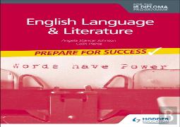 English Language And Literature For The Ib Diploma: Prepare For Success