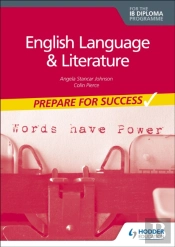 English Language And Literature For The Ib Diploma: Prepare For Success
