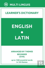 English-Latin Learner'S Dictionary (Arranged By Themes, Beginner Level)