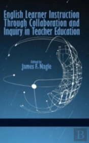 English Learner Instruction Through Collaboration And Inquiry In Teacher Education