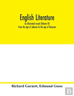 Bertrand.pt - English Literature; An Illustrated Record (Volume Iv) From The Age Of Johnson To The Age Of Tennyson