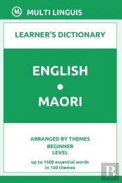 English-Maori Learner'S Dictionary (Arranged By Themes, Beginner Level)